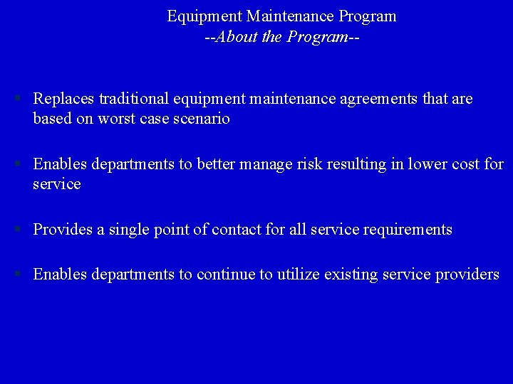 Equipment Maintenance Program --About the Program-- § Replaces traditional equipment maintenance agreements that are