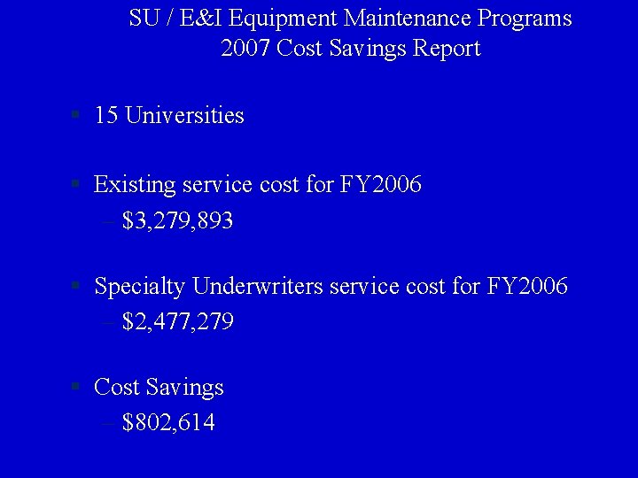 SU / E&I Equipment Maintenance Programs 2007 Cost Savings Report § 15 Universities §