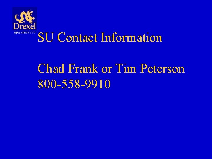 SU Contact Information Chad Frank or Tim Peterson 800 -558 -9910 