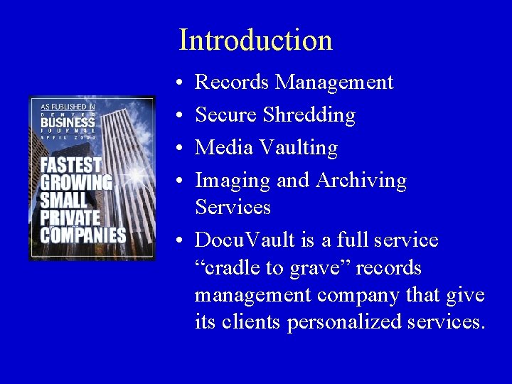 Introduction • • Records Management Secure Shredding Media Vaulting Imaging and Archiving Services •