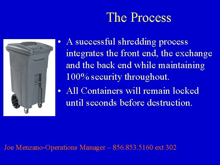 The Process • A successful shredding process integrates the front end, the exchange and