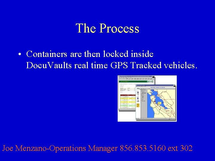 The Process • Containers are then locked inside Docu. Vaults real time GPS Tracked
