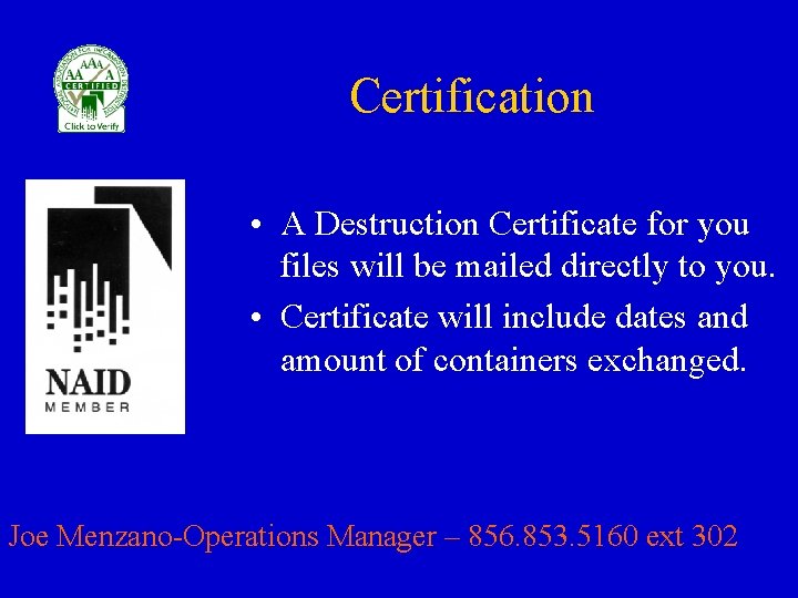 Certification • A Destruction Certificate for you files will be mailed directly to you.