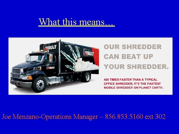 What this means… Joe Menzano-Operations Manager – 856. 853. 5160 ext 302 