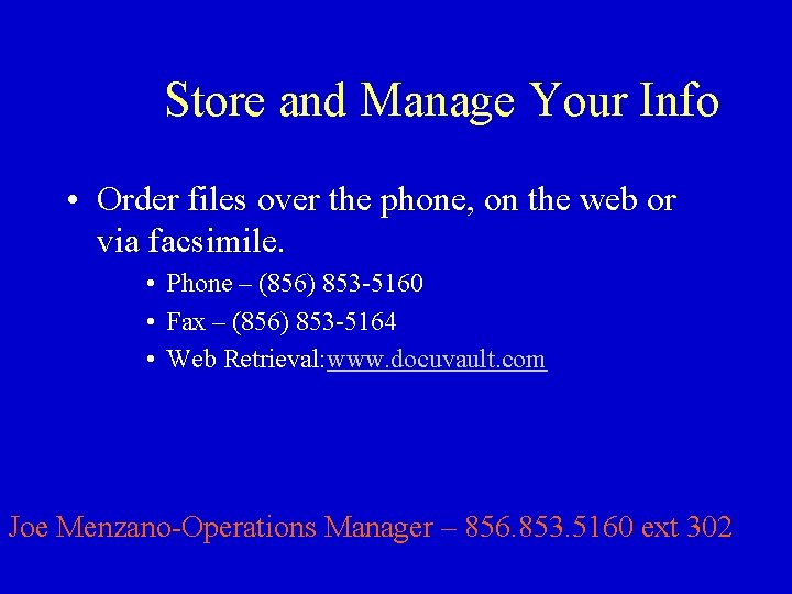 Store and Manage Your Info • Order files over the phone, on the web