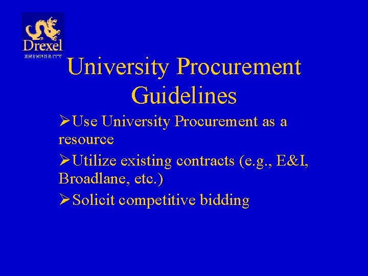 University Procurement Guidelines ØUse University Procurement as a resource ØUtilize existing contracts (e. g.