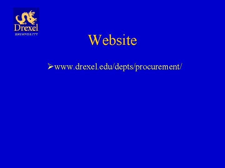 Website Øwww. drexel. edu/depts/procurement/ 
