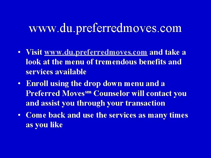www. du. preferredmoves. com • Visit www. du. preferredmoves. com and take a look
