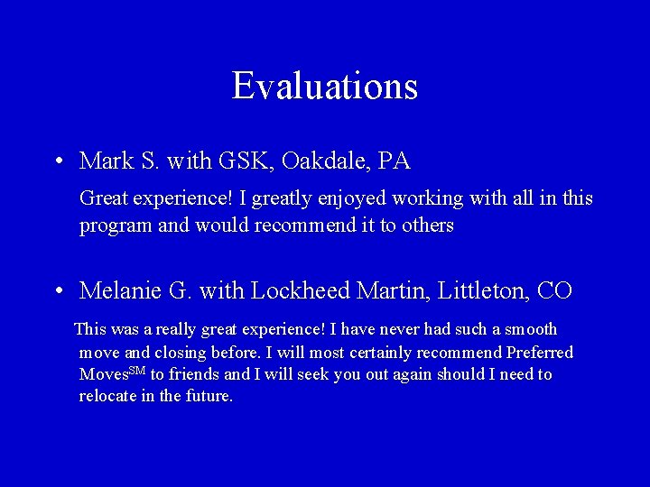 Evaluations • Mark S. with GSK, Oakdale, PA Great experience! I greatly enjoyed working