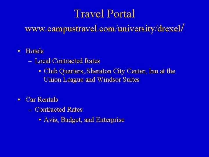 Travel Portal www. campustravel. com/university/drexel/ • Hotels – Local Contracted Rates • Club Quarters,