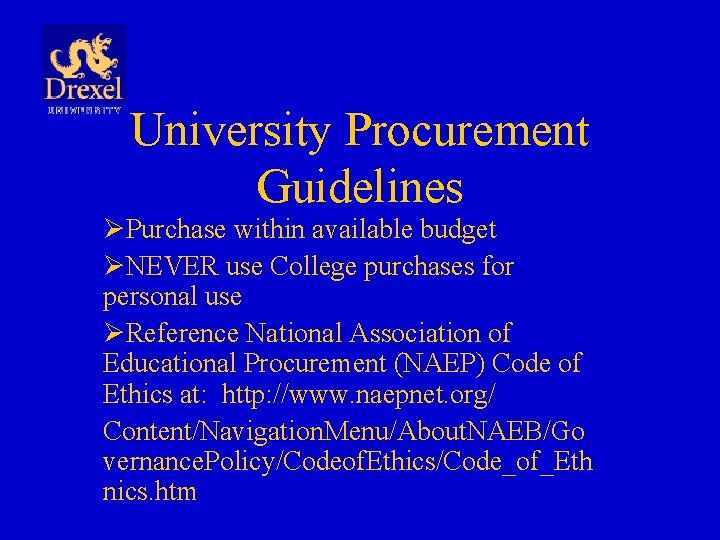 University Procurement Guidelines ØPurchase within available budget ØNEVER use College purchases for personal use