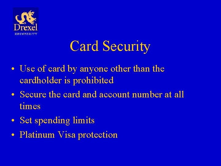 Card Security • Use of card by anyone other than the cardholder is prohibited