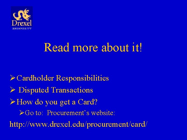 Read more about it! Ø Cardholder Responsibilities Ø Disputed Transactions Ø How do you