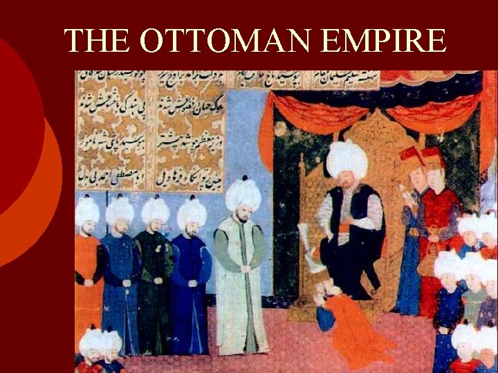 THE OTTOMAN EMPIRE 