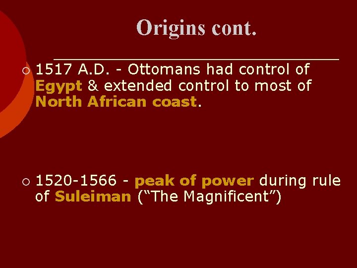 Origins cont. ¡ ¡ 1517 A. D. - Ottomans had control of Egypt &