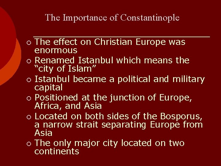 The Importance of Constantinople ¡ ¡ ¡ The effect on Christian Europe was enormous