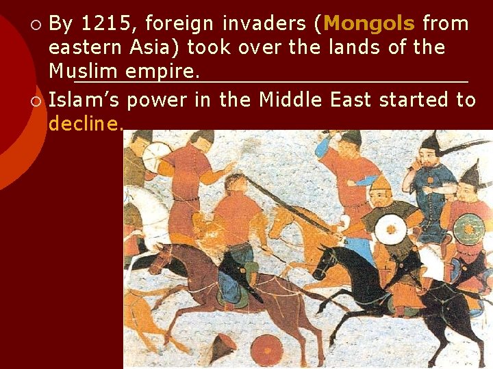 By 1215, foreign invaders (Mongols from eastern Asia) took over the lands of the