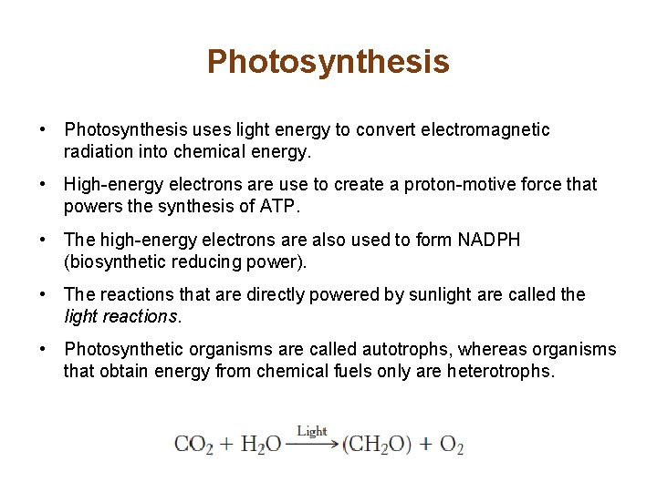 Photosynthesis • Photosynthesis uses light energy to convert electromagnetic radiation into chemical energy. •