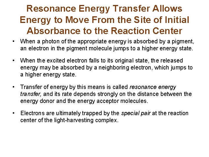 Resonance Energy Transfer Allows Energy to Move From the Site of Initial Absorbance to