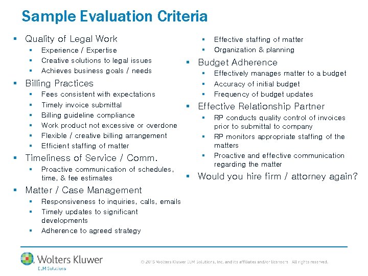 Sample Evaluation Criteria § Quality of Legal Work § § § Experience / Expertise