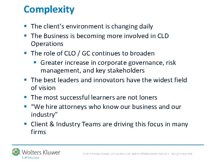 Complexity § The client’s environment is changing daily § The Business is becoming more