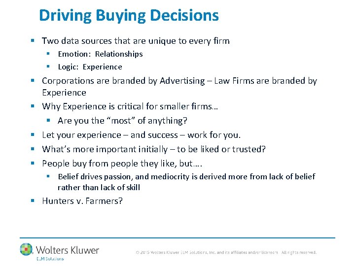 Driving Buying Decisions § Two data sources that are unique to every firm §