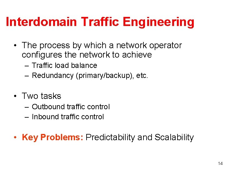 Interdomain Traffic Engineering • The process by which a network operator configures the network