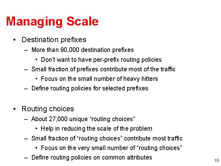 Managing Scale • Destination prefixes – More than 90, 000 destination prefixes • Don’t