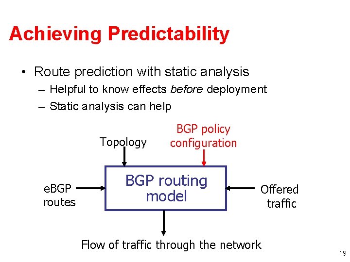 Achieving Predictability • Route prediction with static analysis – Helpful to know effects before