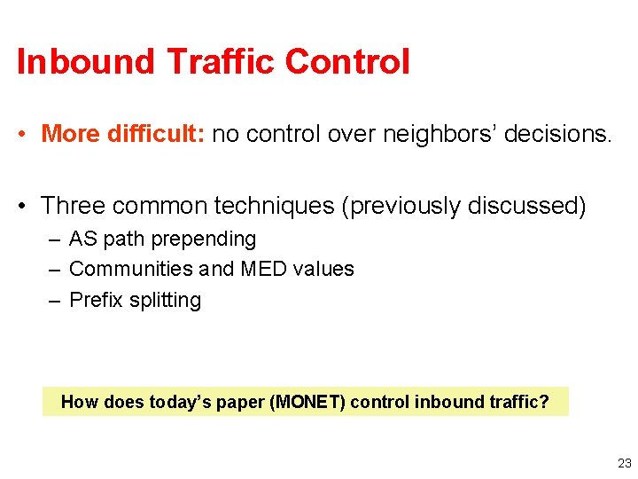 Inbound Traffic Control • More difficult: no control over neighbors’ decisions. • Three common