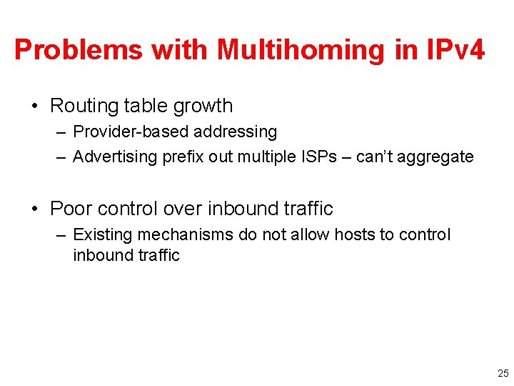 Problems with Multihoming in IPv 4 • Routing table growth – Provider-based addressing –