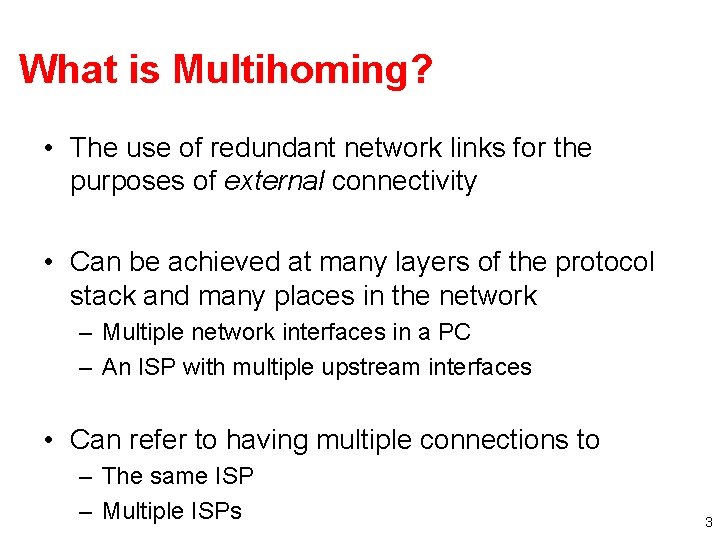 What is Multihoming? • The use of redundant network links for the purposes of