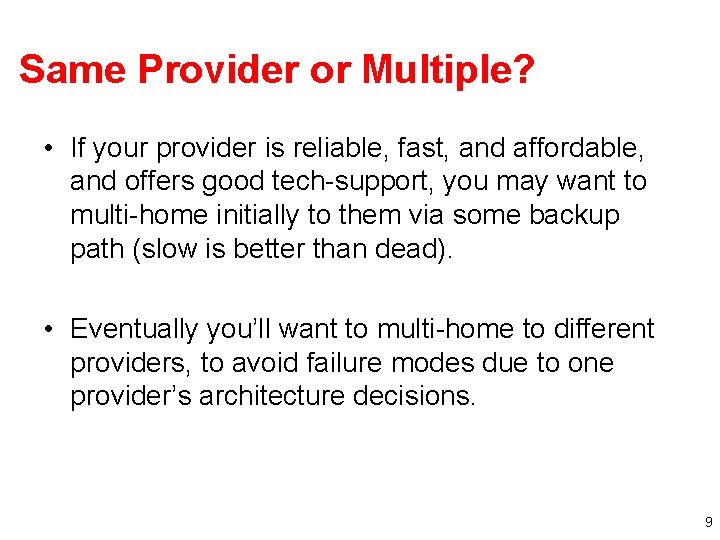Same Provider or Multiple? • If your provider is reliable, fast, and affordable, and