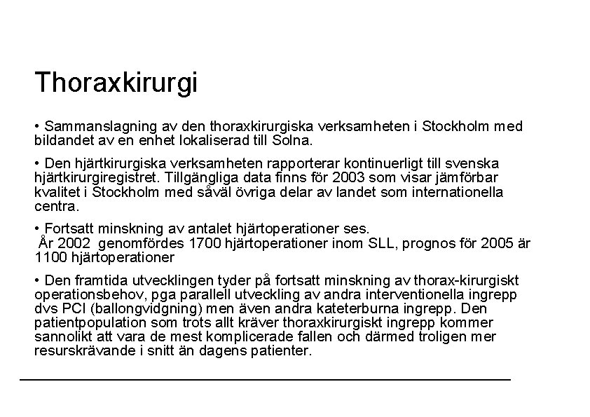 Thoraxkirurgi • Sammanslagning av den thoraxkirurgiska verksamheten i Stockholm med bildandet av en enhet