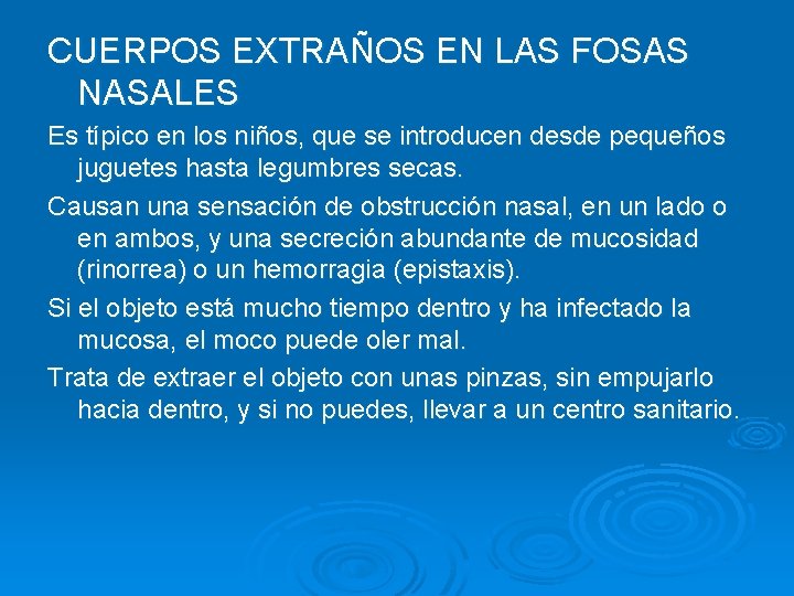 CUERPOS EXTRAÑOS EN LAS FOSAS NASALES Es típico en los niños, que se introducen