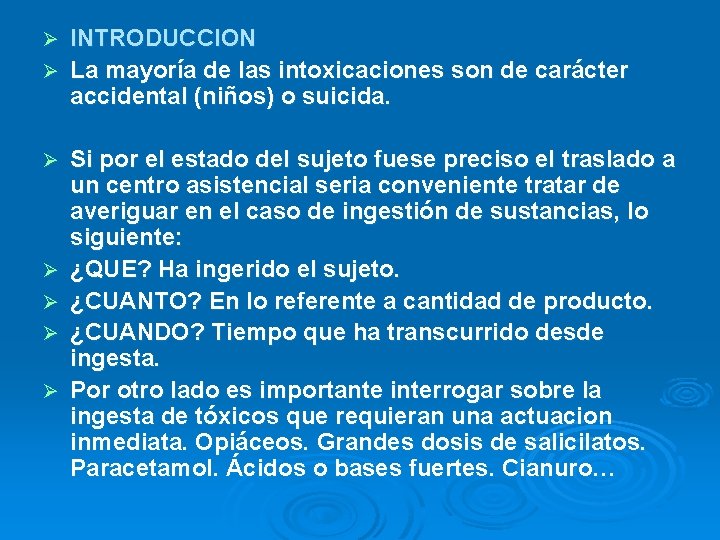 INTRODUCCION Ø La mayoría de las intoxicaciones son de carácter accidental (niños) o suicida.