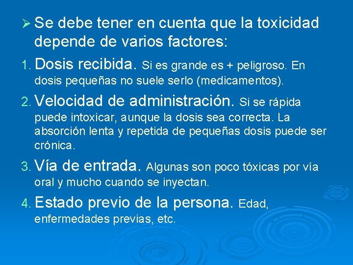 Ø Se debe tener en cuenta que la toxicidad depende de varios factores: 1.