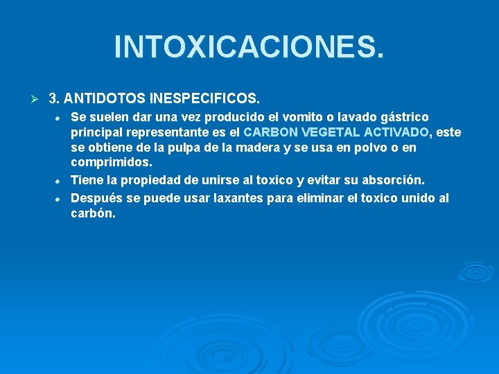 INTOXICACIONES. Ø 3. ANTIDOTOS INESPECIFICOS. l l l Se suelen dar una vez producido