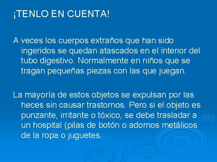 ¡TENLO EN CUENTA! A veces los cuerpos extraños que han sido ingeridos se quedan