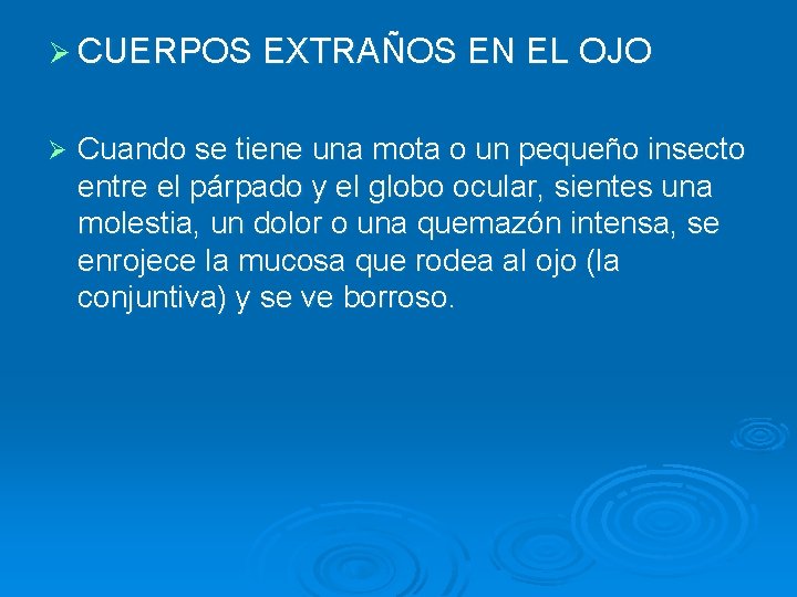 Ø CUERPOS EXTRAÑOS EN EL OJO Ø Cuando se tiene una mota o un