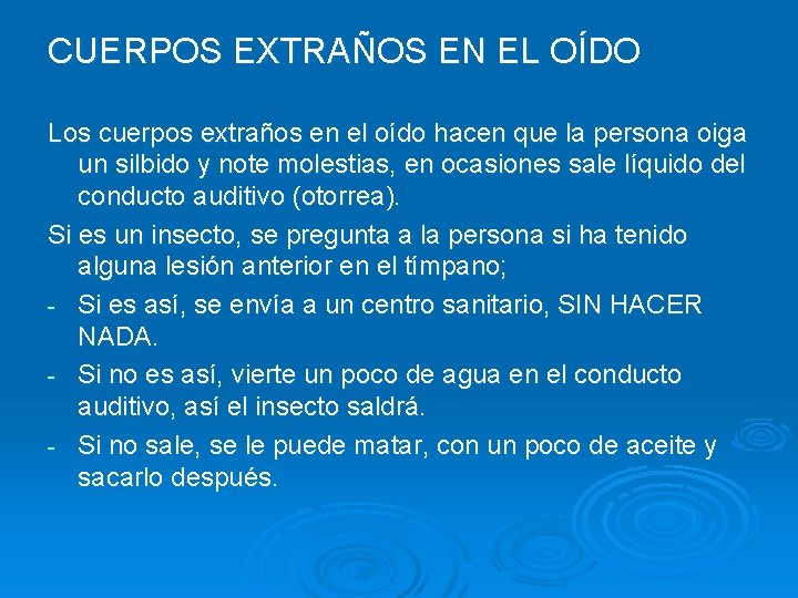 CUERPOS EXTRAÑOS EN EL OÍDO Los cuerpos extraños en el oído hacen que la