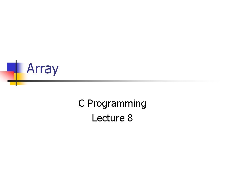 Array C Programming Lecture 8 