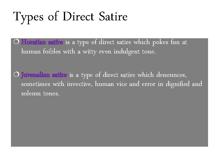 Types of Direct Satire ¦ Horatian satire is a type of direct satire which