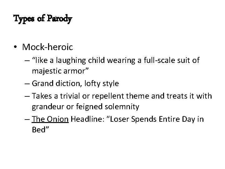 Types of Parody • Mock-heroic – “like a laughing child wearing a full-scale suit