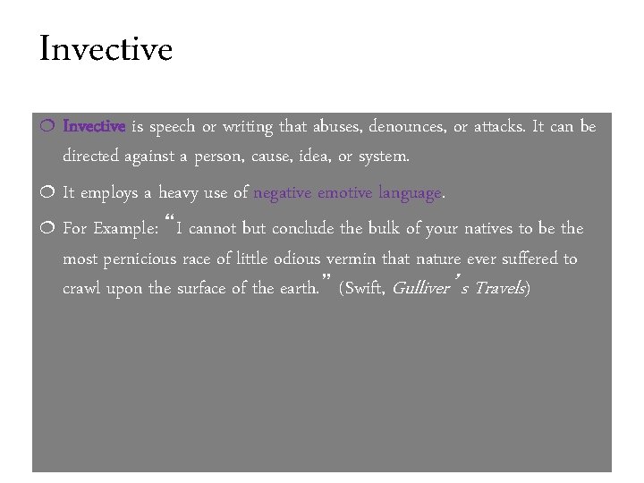 Invective is speech or writing that abuses, denounces, or attacks. It can be directed