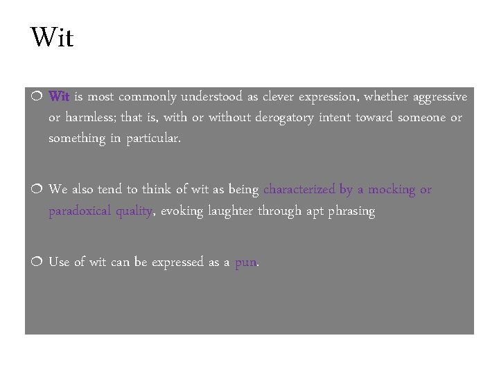 Wit ¦ Wit is most commonly understood as clever expression, whether aggressive or harmless;