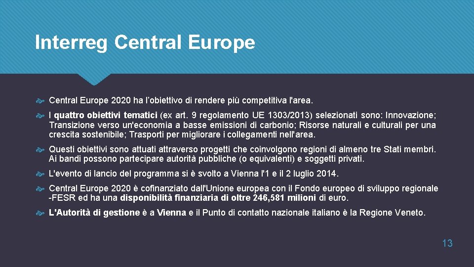 Interreg Central Europe 2020 ha l’obiettivo di rendere più competitiva l'area. I quattro obiettivi