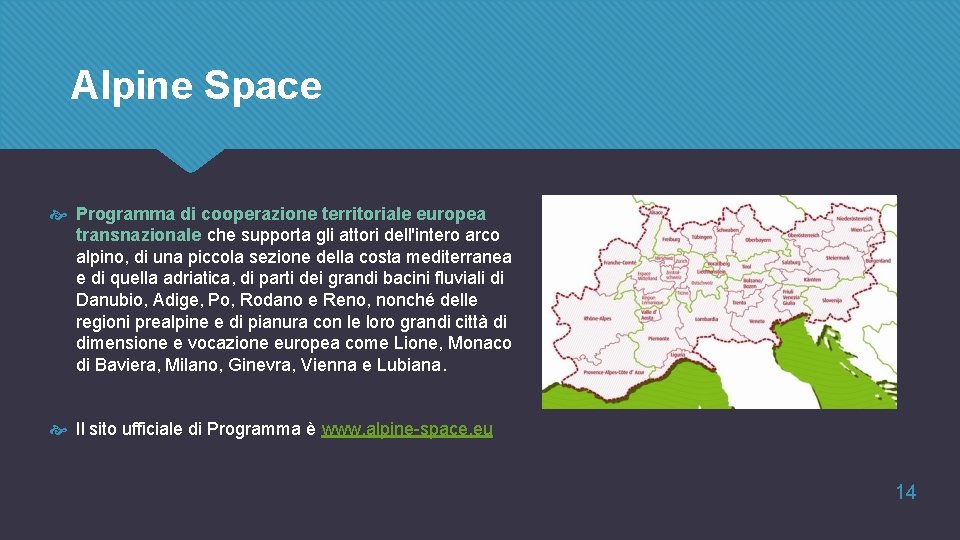 Alpine Space Programma di cooperazione territoriale europea transnazionale che supporta gli attori dell'intero arco