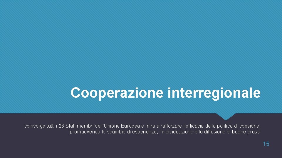 Cooperazione interregionale coinvolge tutti i 28 Stati membri dell’Unione Europea e mira a rafforzare