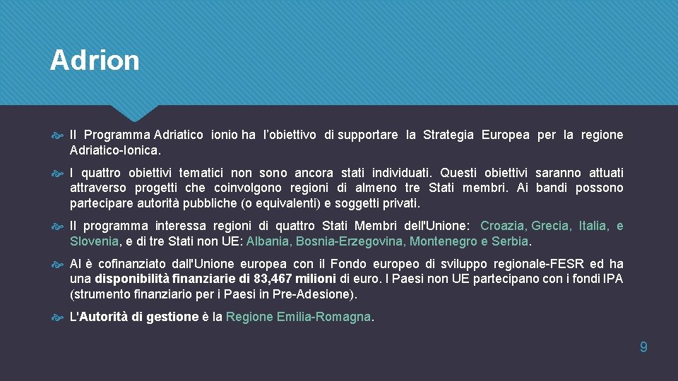 Adrion Il Programma Adriatico ionio ha l’obiettivo di supportare la Strategia Europea per la